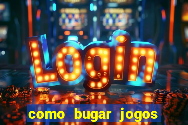 como bugar jogos de cassino